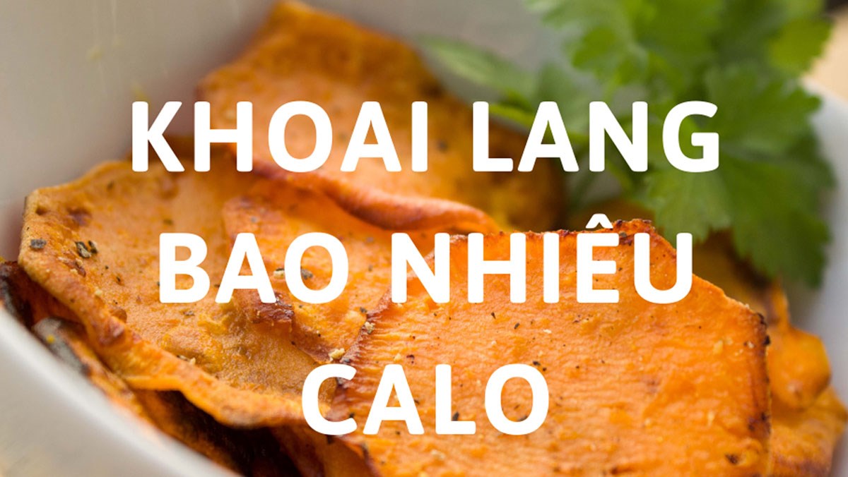 Khoai lang bao nhiêu calo? Ăn khoai lang có béo không?