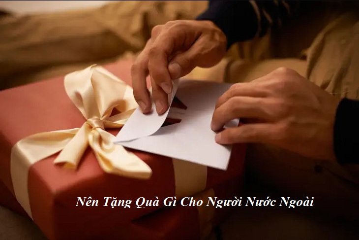 Các ý tưởng quà tặng cho người nước ngoài độc đáo, ý nghĩa